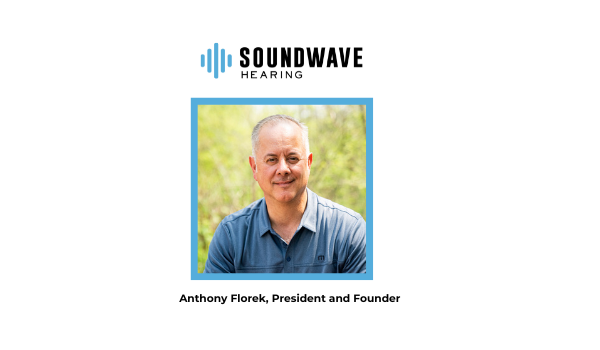 Anthony Florek, President and Founder Soundwave Hearing